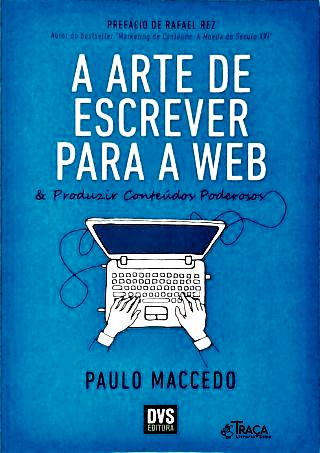 A Arte Escrever para Web e Produzir Conteúdos Poderosos