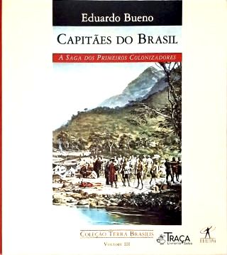 Capitães do Brasil: a Saga dos Primeiros Colonizadores