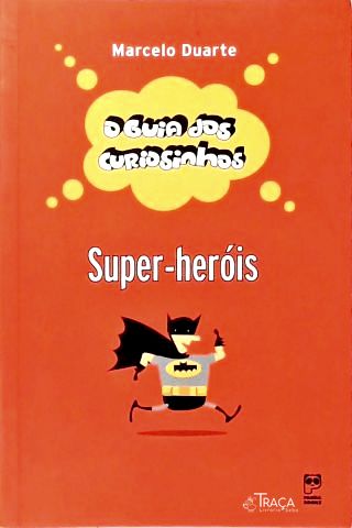 O Guia dos Curiosinhos: Super-heróis