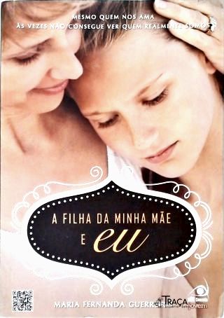 A Filha da Minha Mãe e Eu