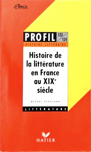 Histoire de La Littérature En France Au Xix Siècle