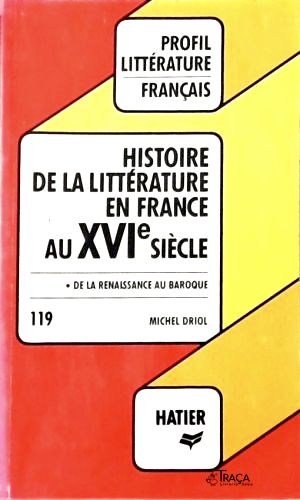 Histoire de La Littérature En France Au Xvi Siècle