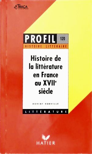 Histoire de La Littérature En France Au Xvii Siècle