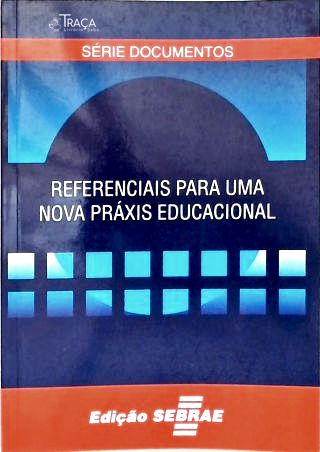 Referências para Uma Nova Práxis Educacional