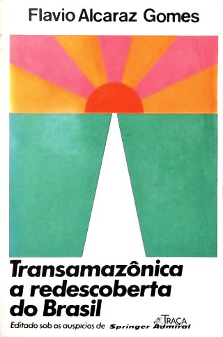 Transamazônica: a Redescoberta do Brasil