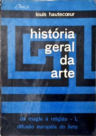 História Geral da Arte - Vols. 1 e 2 (tomo I)