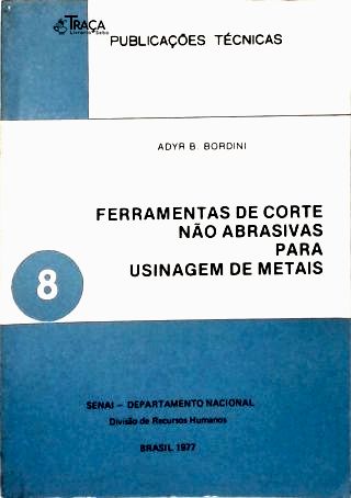 Ferramentas de Corte Não Abrasivas para Usinagem de Metais