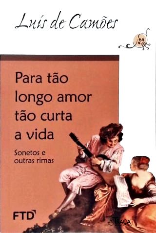 Para Tão Longo Amor Tão Curta a Vida