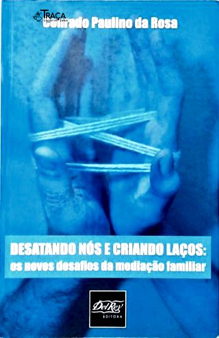 Desatando os Nós e Criando Laços: os Novos Desafios da Mediação Familiar