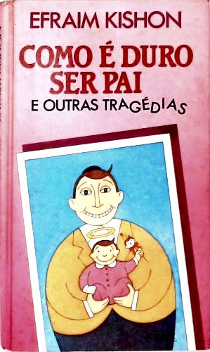 Como É Duro Ser Pai