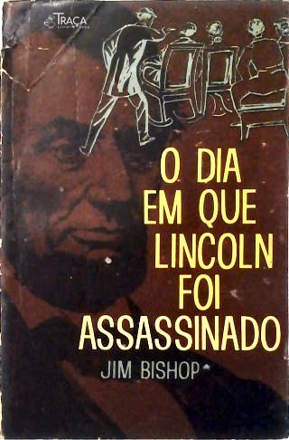 O Dia em Que Lincoln Foi Assassinado