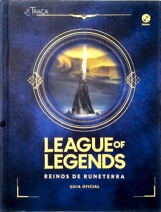League Of Legends - Reinos de Runeterra - Guia Oficial
