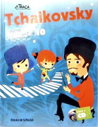 Tchaikovsky - Coleção Folha Música Clássica para Crianças - com Cd