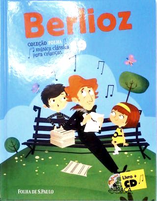 Berlioz - Coleção Folha Música Clássica para Crianças - com Cd