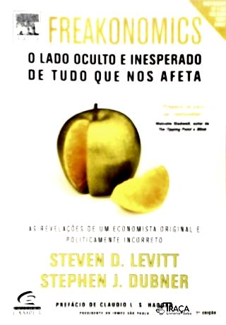 Freakonomics - o Lado Oculto e Inesperado de Tudo Que Nos Afeta