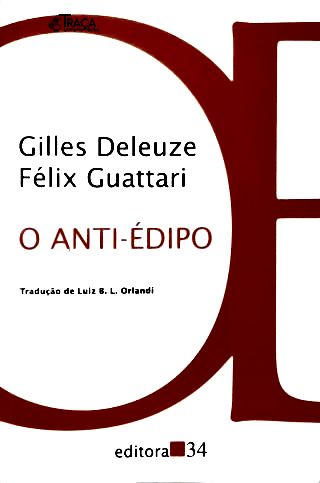O Anti-édipo: Capitalismo e Esquizofrenia - Vol. 1