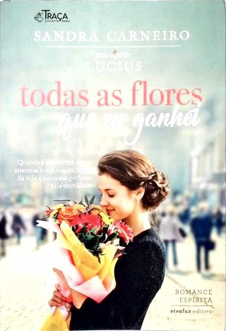 Todas as Flores Que Eu Ganhei