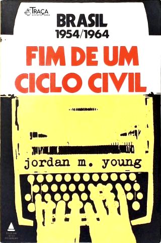 Brasil 1954-1964: Fim de Um Ciclo Civil