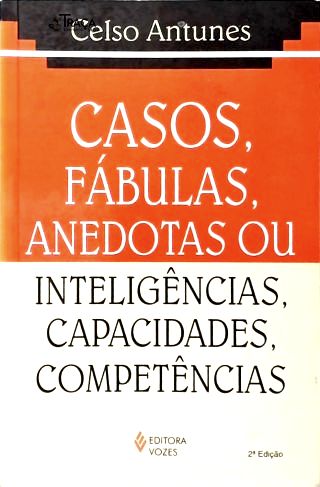 Casos, Fábulas, Anedotas Ou Inteligências, Capacidades, Competências