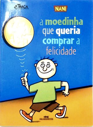 A Moedinha Que Queria Comprar a Felicidade