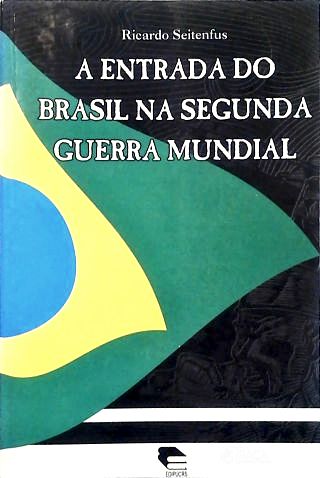 A Entrada do Brasil Segunda Guerra Mundial