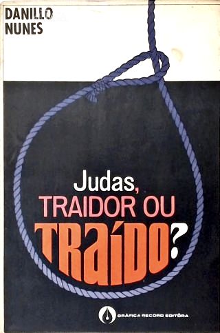Judas, Traidor Ou Traído?