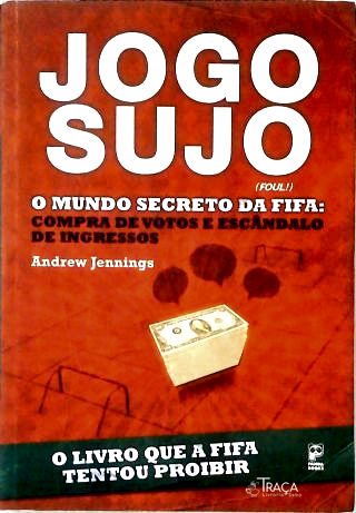 Jogo Sujo - o Mundo Secreto da Fifa