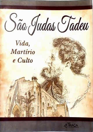 São Judas Tadeu: Vida, Martírio e Culto