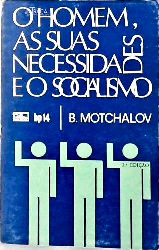 O Homem, as Suas Necessidades e o Socialismo