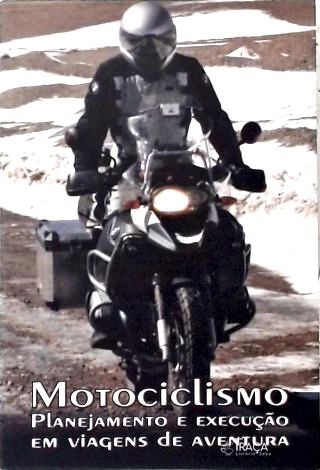 Motociclismo: Planejamento e Execução em Viagens de Aventura
