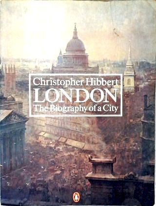 London: The Biography Of a City