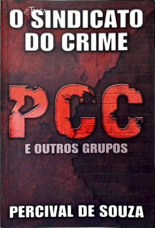 O Sindicato do Crime: Pcc e Outros Grupos