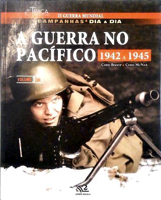 A Guerra No Pacífico 1942 -1945 - Vol.3
