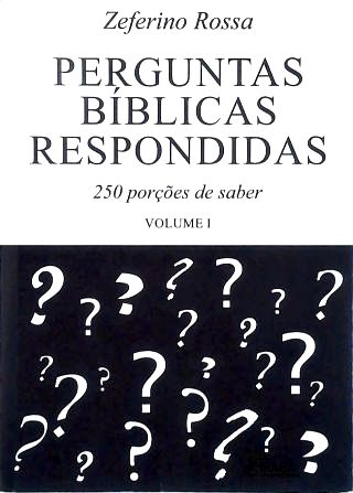 Perguntas Bíblicas Respondidas - Vol. 1