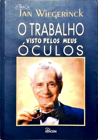 O Trabalho Visto Pelos Meus Óculos