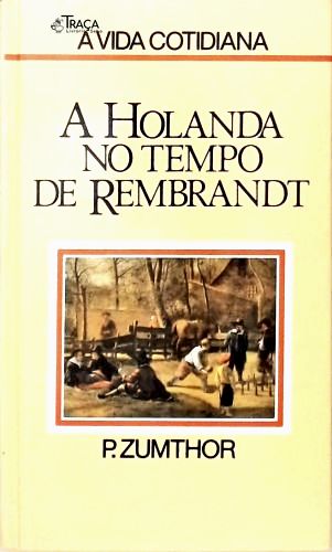 A Holanda No Tempo de Rembrandt