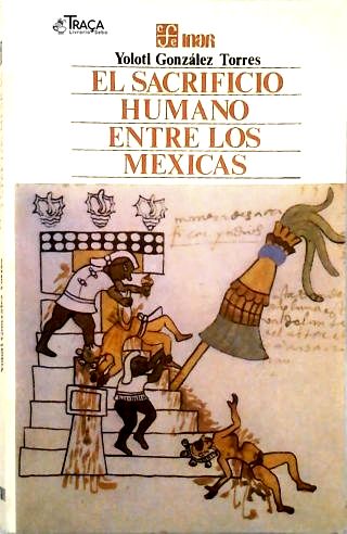 El Sacrificio Humano Entre Los Mexicas