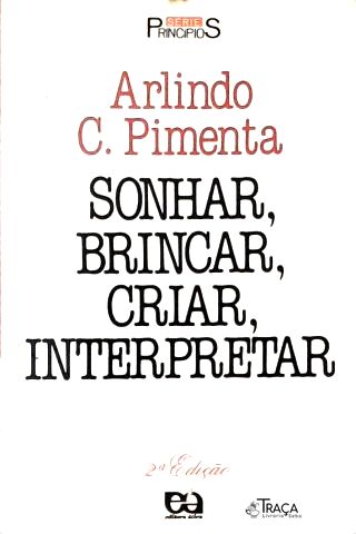 Sonhar, Brincar, Criar, Interpretar