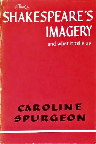Shakespeares Imagery And What It Tells Us