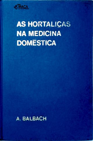 As Hortaliças Na Medicina Doméstica