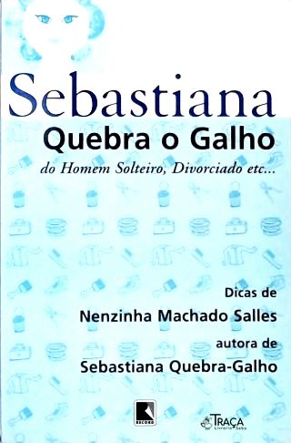 Sebastiana Quebra o Galho de Homem Solteiro, Divorciado Etc...