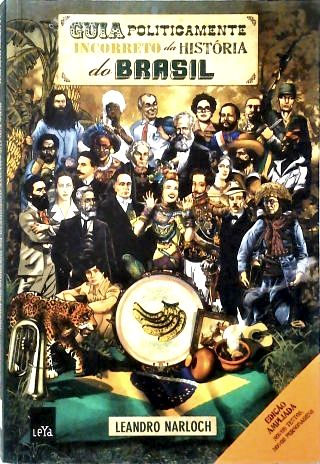 Guia Politicamente Incorreto da História do Brasil