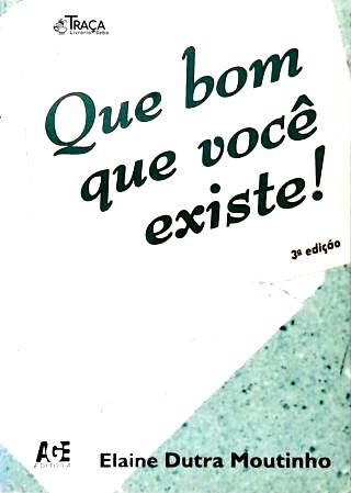 Que Bom Que Você Existe!