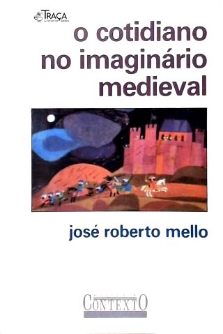 O Cotidiano No Imaginário Medieval