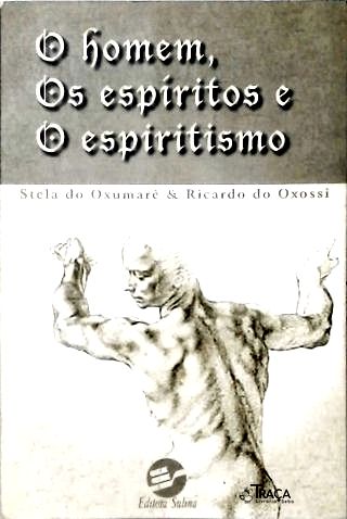 O Homem, os Espíritos e o Espiritismo