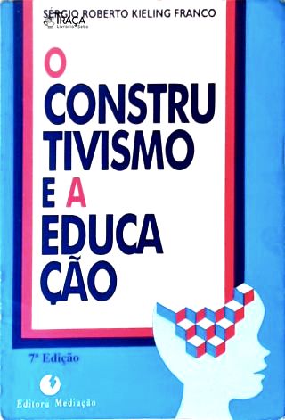 O Construtivismo e a Educação