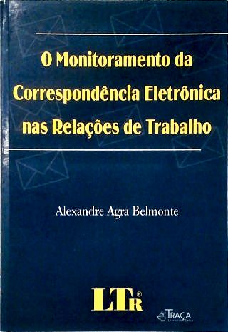 O Monitoramento da Correspondência Eletrônica Nas Relações de Trabalho