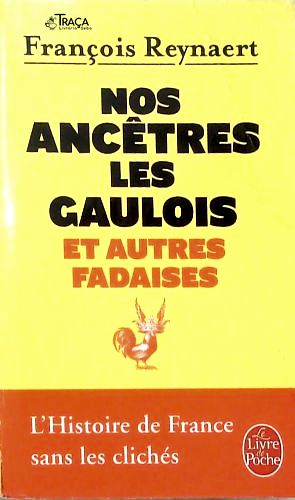 Nos Ancêtres Les Gaulois Et Autres Fadaises