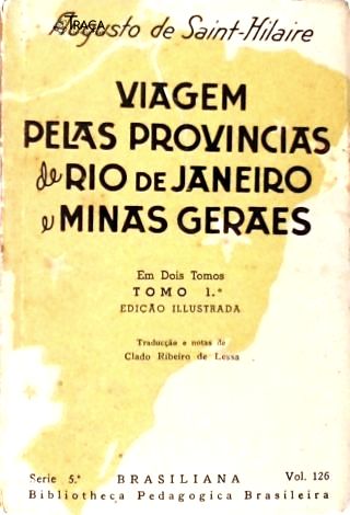 Viagem Pelas Províncias do Rio de Janeiro e Minas Gerais - em 2 Volumes
