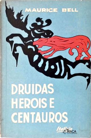 Druidas, Herois e Centauros: de Tule À Ásia das Estepes